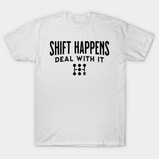 Shift Happens Tuner Mechanic Car Lover Enthusiast Funny Gift Idea T-Shirt